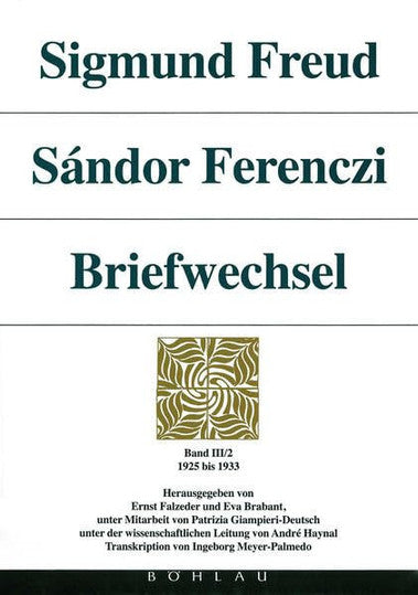 Sigmund Freud - Sandor Ferenczi. Briefwechsel: 1925-1933. Herausgegeben Von Ernst Falzeder Und Eva Brabant, Unter Mitarbeit Von Patricia ... Von Ingeborg Meyer-Palmedo (German Edition)