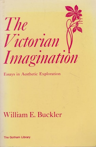 The Victorian Imagination: Essays in Aesthetic Exploration (The Gotham Library)