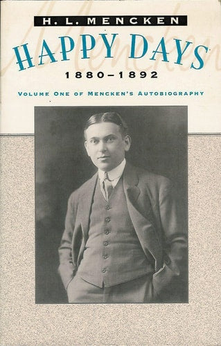 Happy Days: Mencken's Autobiography: 1880-1892 (Maryland Paperback Bookshelf) (Volume 1)