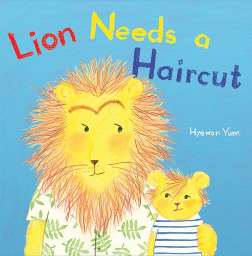 Lion Needs a Haircut: A Picture Book