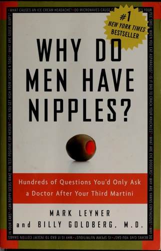 Why Do Men Have Nipples? Hundreds of Questions You'd Only Ask a Doctor After Your Third Martini