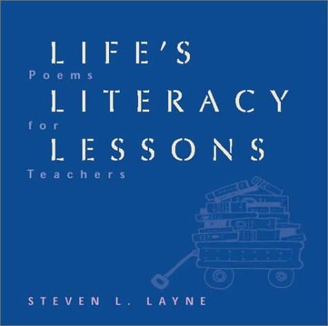 Life's Literacy Lessons: Poems for Teachers