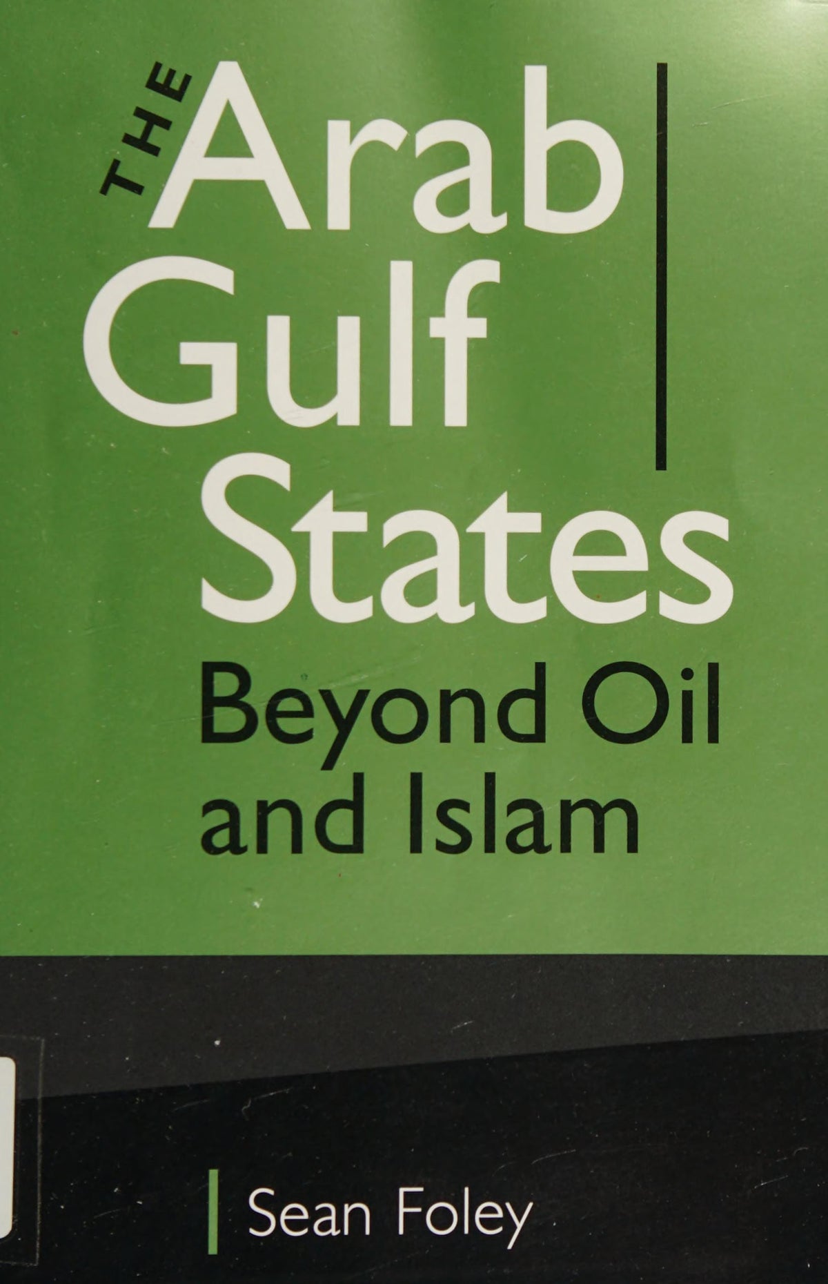 The Arab Gulf States: Beyond Oil and Islam