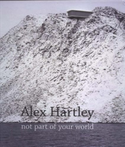 Alex Hartley - Not Part Of Your World