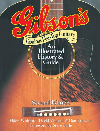 Gibson's Fabulous Flat-Top Guitars: An Illustrated History & Guide