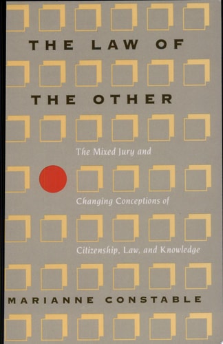 The Law of the Other: The Mixed Jury and Changing Conceptions of Citizenship, Law, and Knowledge (New Practices of Inquiry)