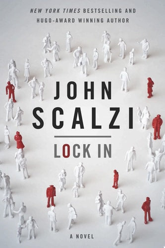 Lock In: A Novel of the Near Future (Lock In, 1)