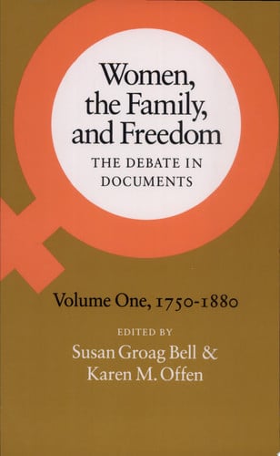 Women, the Family, and Freedom: The Debate in Documents, Volume I, 1750-1880 (Women, the Family, & Freedom)