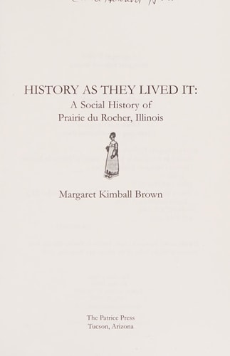 History as They Lived It: A Social History of Prairie Du Rocher, Illinois