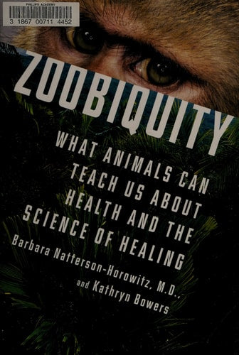 Zoobiquity: What Animals Can Teach Us About Health and the Science of Healing