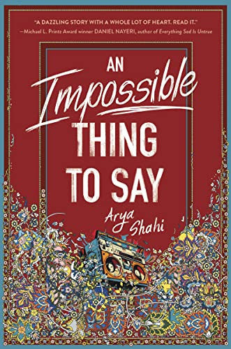 An Impossible Thing to Say: A Persian American teen in Tucson turns to rap and rhyme to find his voice amid first love, family secrets, and post-9/11 fear