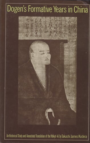 Dogen's Formative Years in China: An Historical Study and Annotated Translation of the Hokyo-Ki.