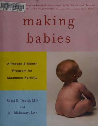 Making Babies: A Proven 3-Month Program for Maximum Fertility