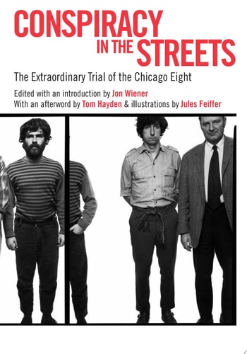 Conspiracy in the Streets: The Extraordinary Trial of the Chicago Eight