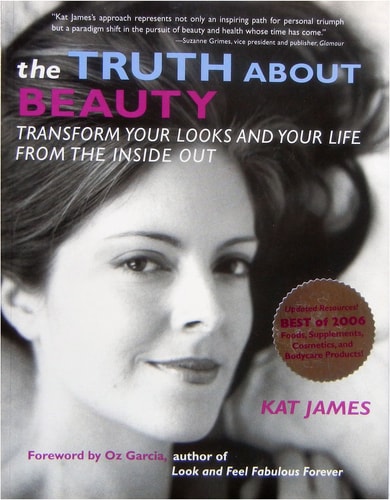The Truth About Beauty: Transform Your Looks And Your Life From The Inside Out
