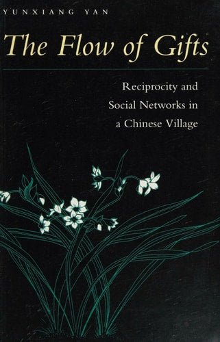 The Flow of Gifts: Reciprocity and Social Networks in a Chinese Village
