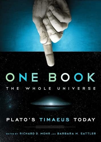 One Book, The Whole Universe: Plato's Timaeus Today: Plato's Timaeus Today