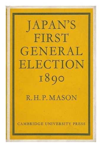 Japan's First General Election, 1890 (University of Cambridge Oriental Publications, Series Number 14)