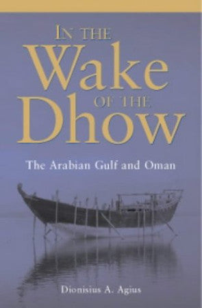 In the Wake of the Dhow: The Arabian Gulf and Oman (English and Arabic Edition)