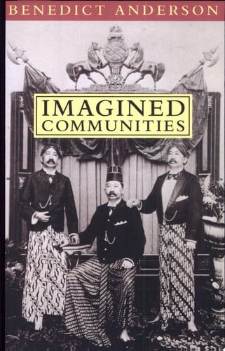 Imagined Communities: Reflections on the Origin and Spread of Nationalism