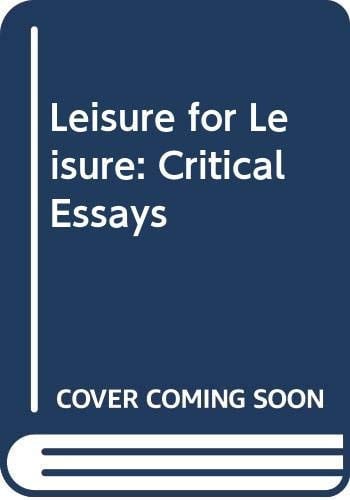 Leisure for Leisure: Critical Essays