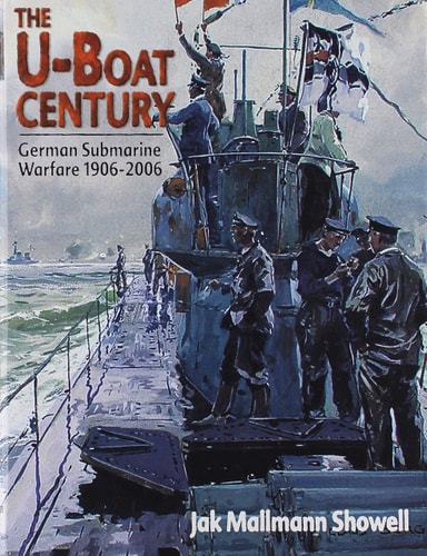U-Boat Century: German Submarine Warfare, 1906-2006