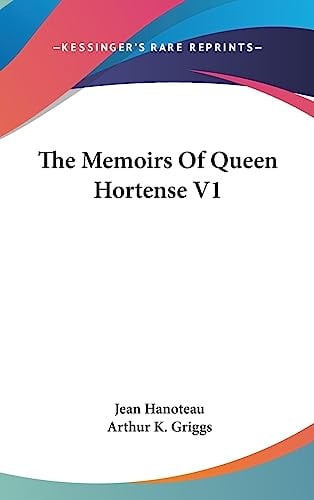 The Memoirs Of Queen Hortense V1