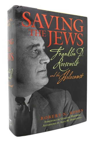 Saving the Jews: Franklin D. Roosevelt and the Holocaust