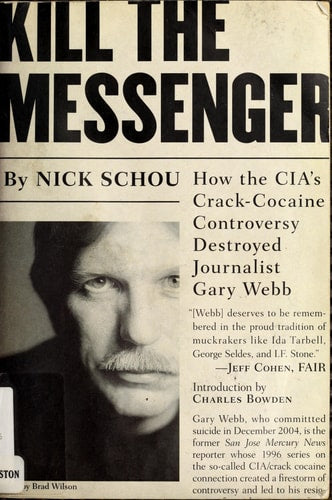 Kill the Messenger: How the CIA's Crack-Cocaine Controversy Destroyed Journalist Gary Webb
