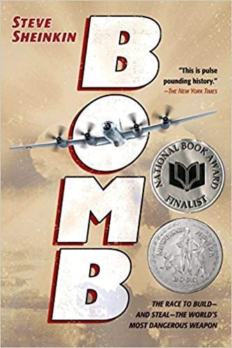Bomb: The Race to Build--and Steal--the World's Most Dangerous Weapon (Newbery Honor Book & National Book Award Finalist)