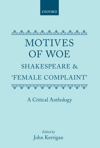 Motives of Woe: Shakespeare and "Female Complaint", A Critical Anthology