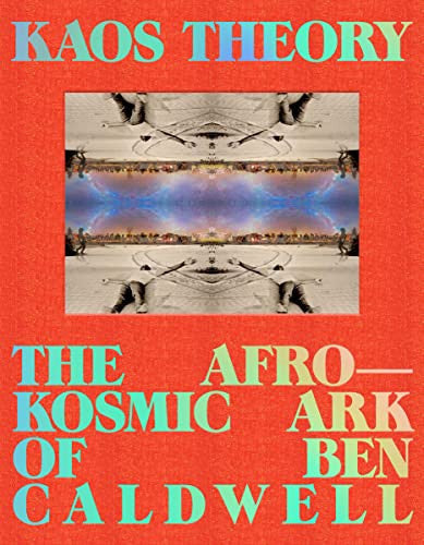 KAOS Theory: The Afrokosmic Ark of Ben Caldwell