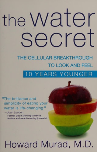 The Water Secret: The Cellular Breakthrough to Look and Feel 10 Years Younger