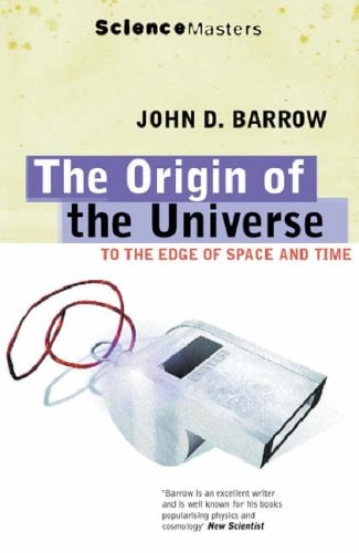 The Origin of the Universe: To the Edge of Space and Time (Science Masters)