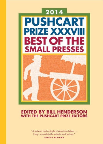 The Pushcart Prize XXXVIII: Best of the Small Presses 2014 Edition (The Pushcart Prize Anthologies, 38)