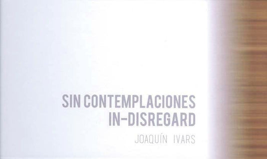 Sin contemplaciones: In-disgregard (Catálogo de Exposiciones de la UMA) (Spanish Edition)