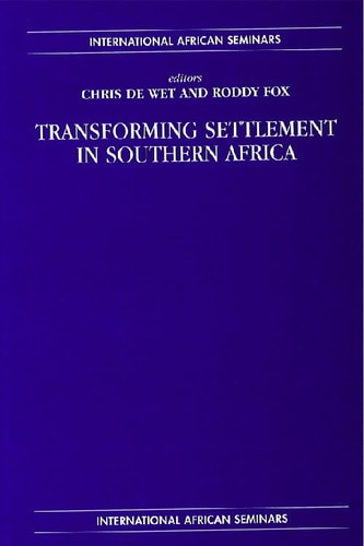 Transforming Settlement in Southern Africa (International African Seminars)