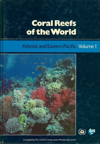 Coral Reefs of the World: Atlantic and Eastern Pacific (INT'L UNION FOR THE CONSERVATION OF NATURE & NATURAL RESOURCES)