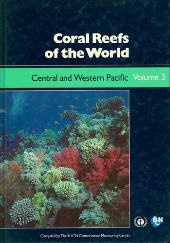 Coral Reefs of the World: Central and Western Pacific (INTL UNION FOR THE CONSERVATION OF NATURE & NATURAL RESOURCES)