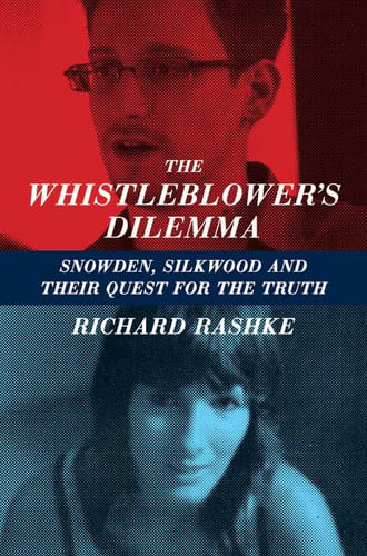 The Whistleblower's Dilemma: Snowden, Silkwood And Their Quest For the Truth