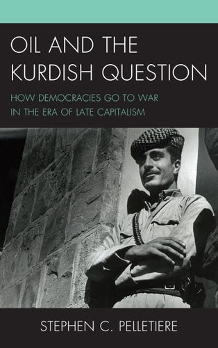 Oil and the Kurdish Question: How Democracies Go to War in the Era of Late Capitalism