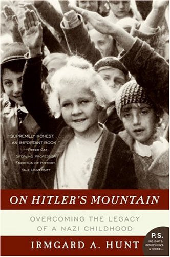 On Hitler's Mountain: Overcoming the Legacy of a Nazi Childhood (P.S.)