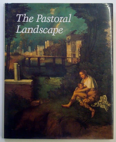 The Pastoral Landscape (Studies in the History of Art)