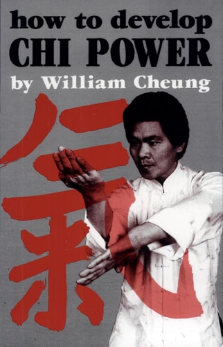 How to Develop Chi Power (Chinese Arts Series: 450)