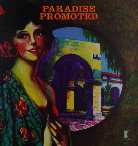 Paradise Promoted: The Booster Campaign That Created Los Angeles, 1870-1930