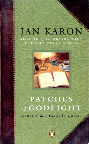 Patches of Godlight: Father Tim's Favorite Quotes