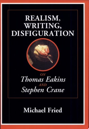 Realism, Writing, Disfiguration: On Thomas Eakins and Stephen Crane