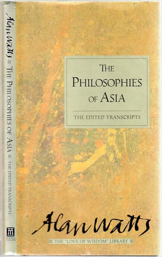 Philosophies of Asia: The Edited Transcripts (Alan Watts Love of Wisdom Library)