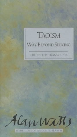 Taoism: Way Beyond Seeking (Alan Watts Love of Wisdom Library)