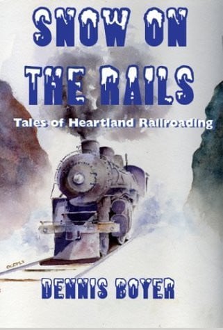 Snow on the Rails: Tales of Heartland Railroading